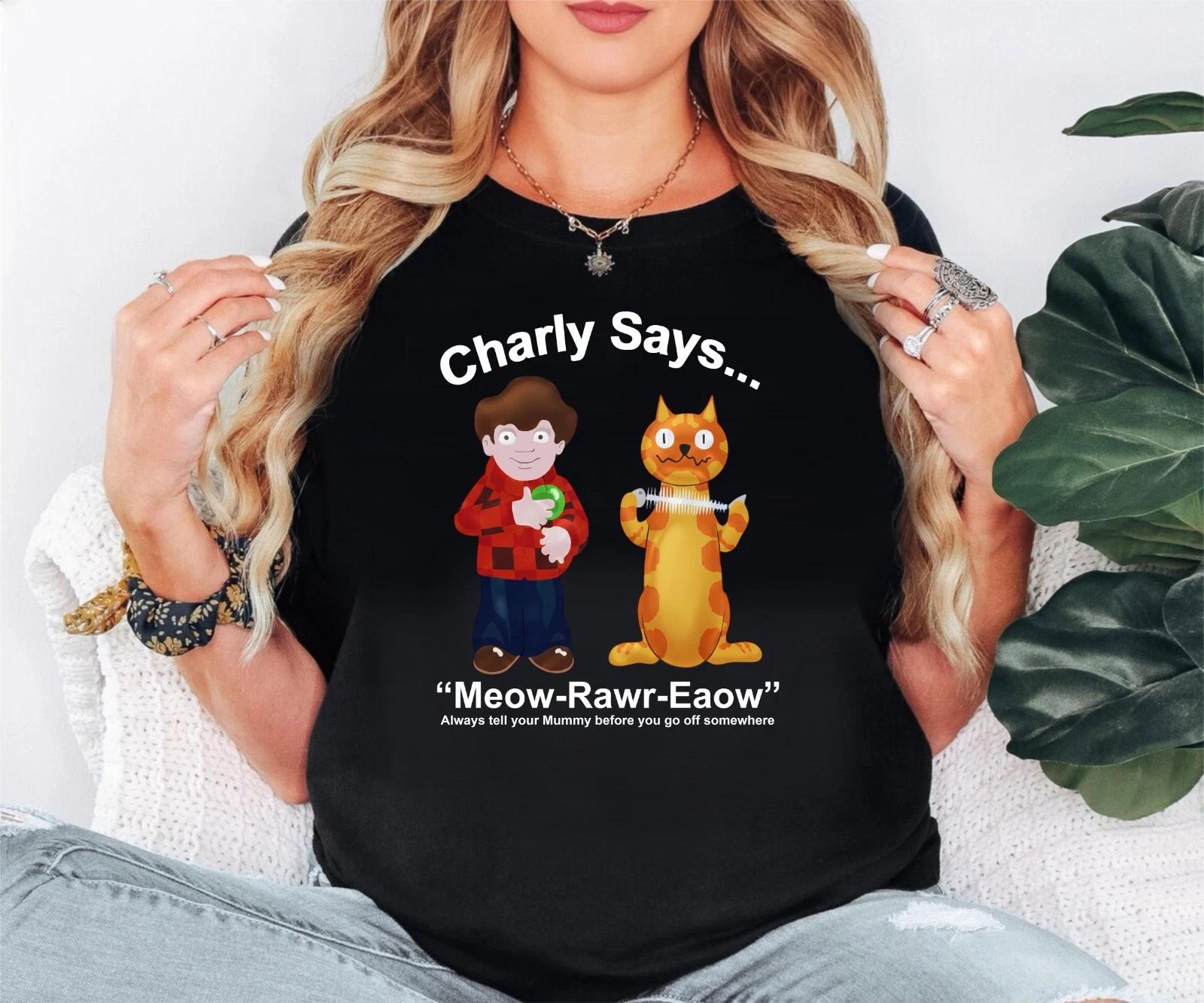 Charly Says Always Tell Your Mummy Before You Go Off Somewhere Unisex Tee 4XL