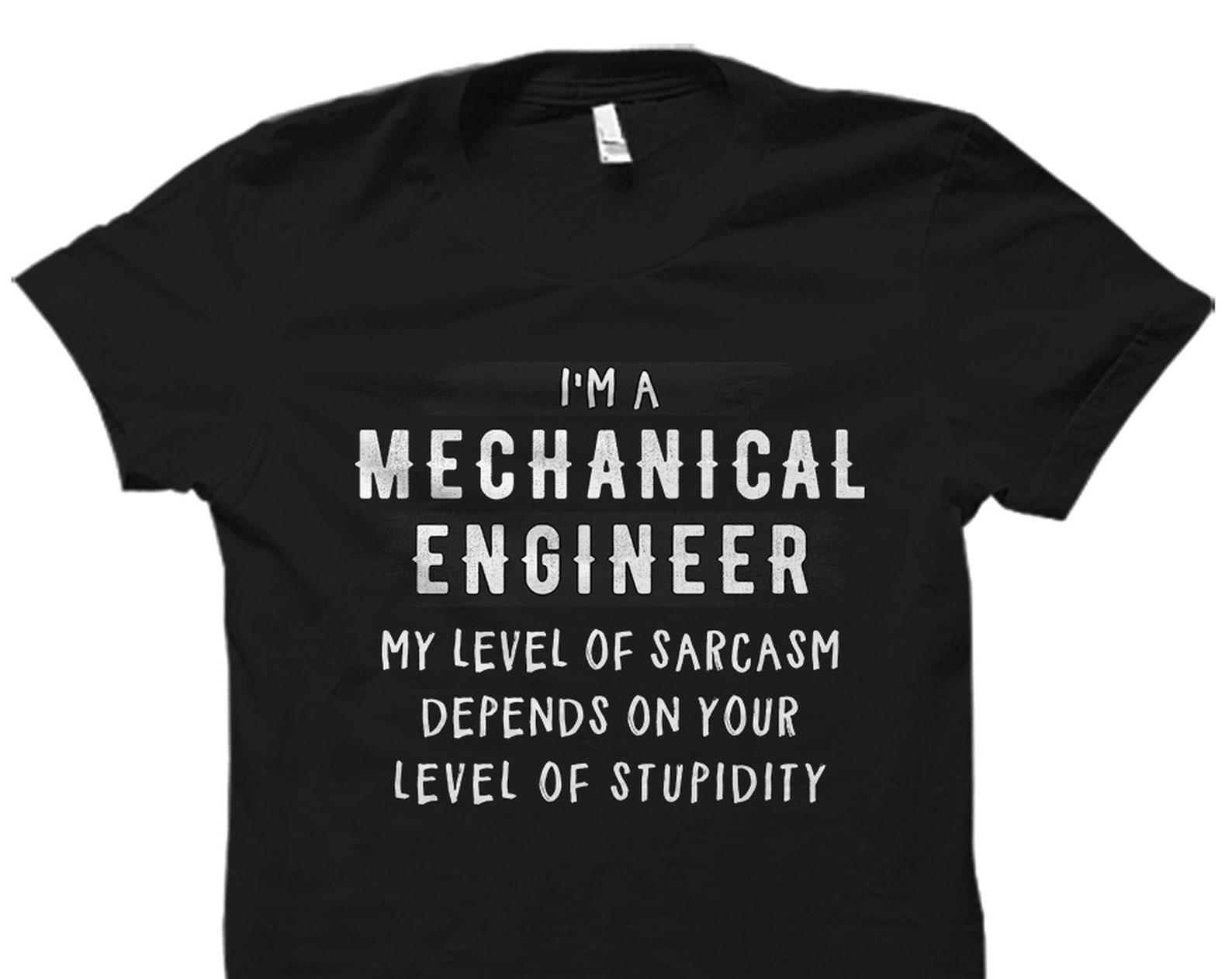 Mechanical Engineering Gift. Mechanical Engineering Shirt. Mechanical Engineer Gift. Mechanical Engineer Shirt. My Level Of Sarcasm #OS5621 L