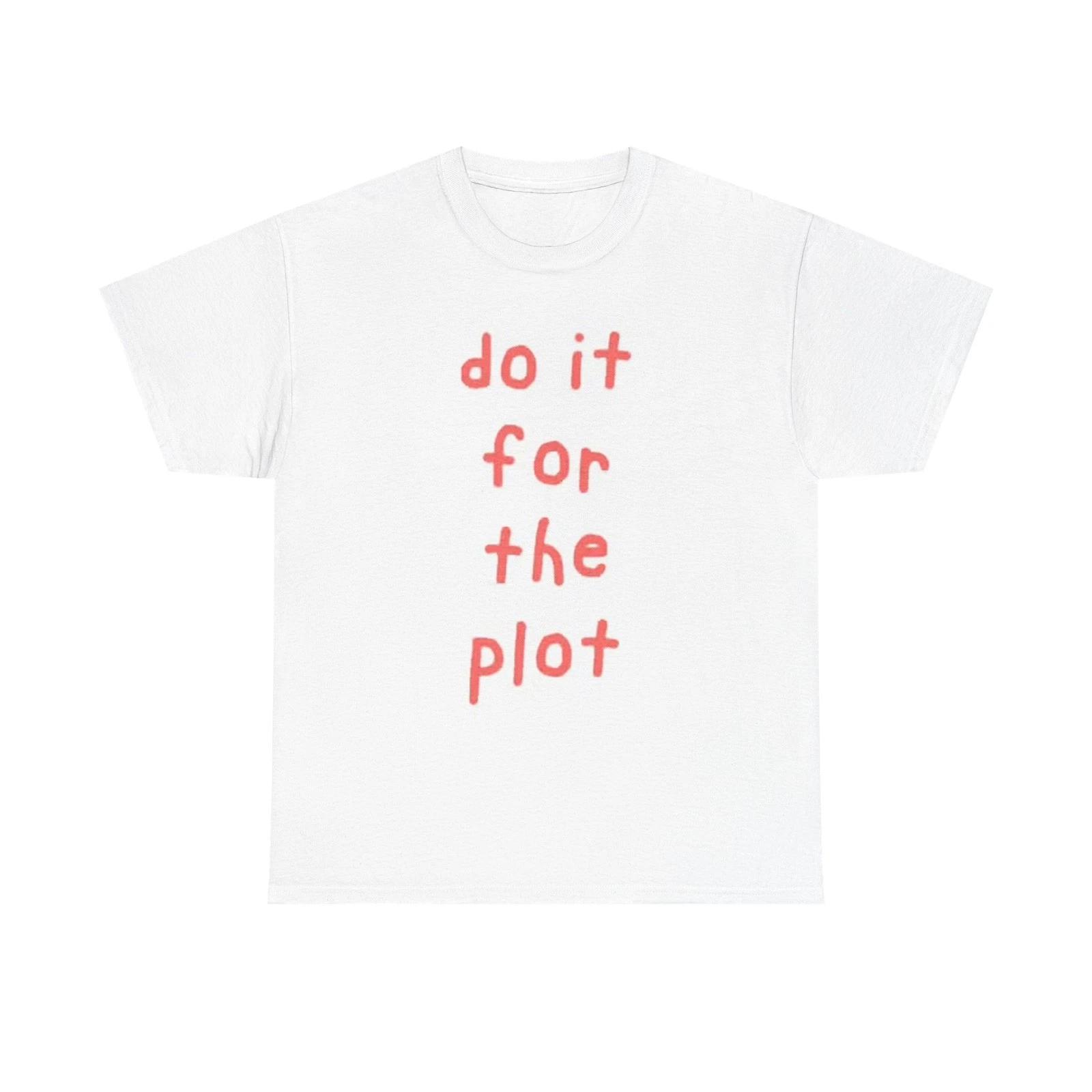 Do It For The Plot Graphic T Shirt Motivation GYM Unisex Heavy Cotton Tee S