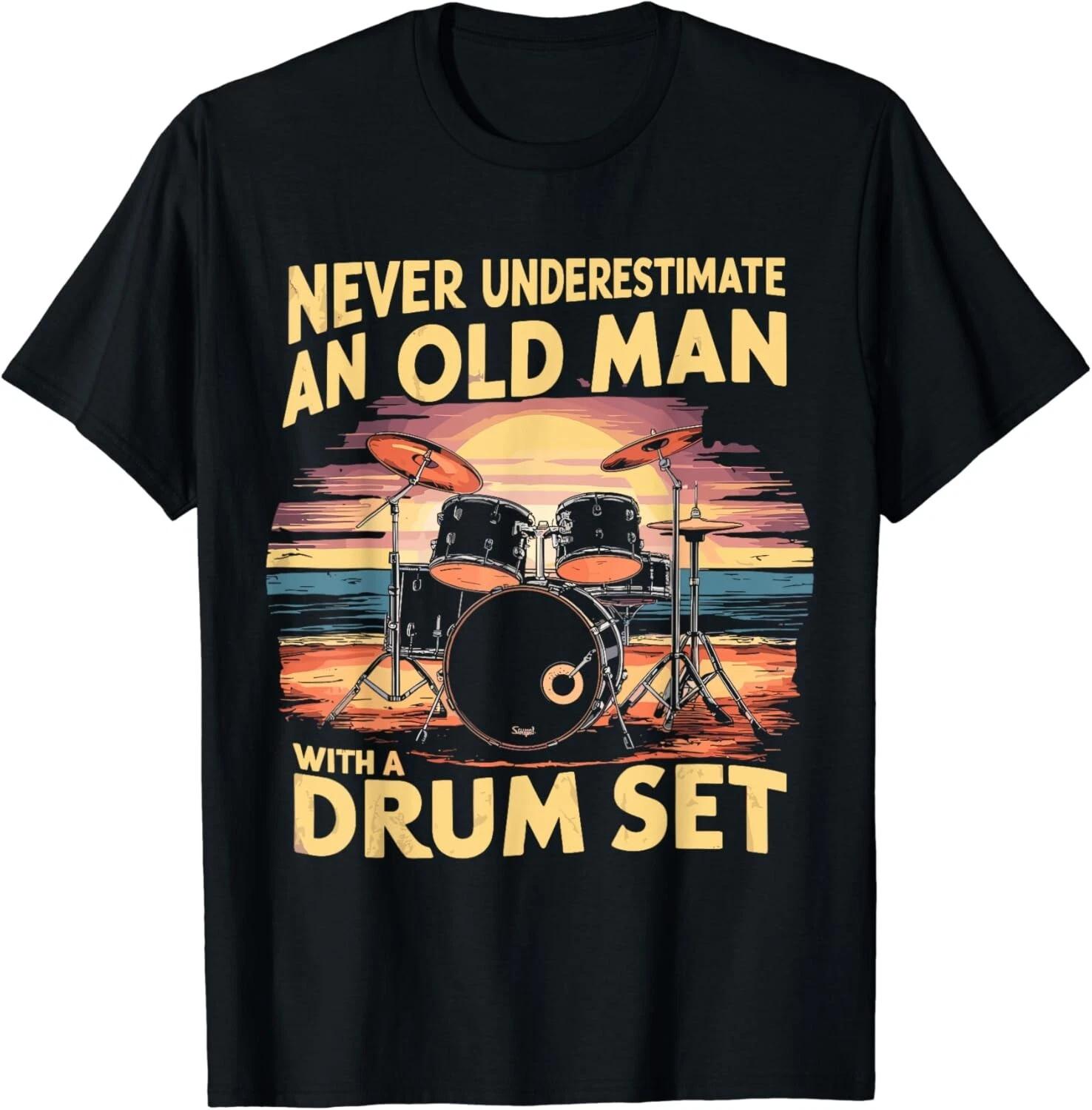 Funny Drummer Never Underestimate An Old Man With A Drum Set Gift Unisex T-Shirt S