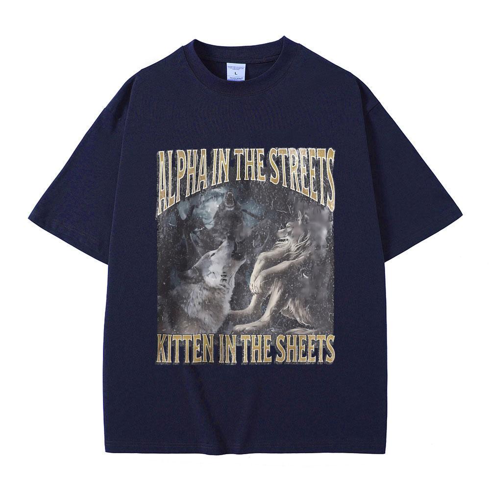 Alpha in The Streets Kitten in The Sheets Funny Werewolf Meme Tshirt Men Women Casual Oversized Streetwear Male Fashion T-shirt