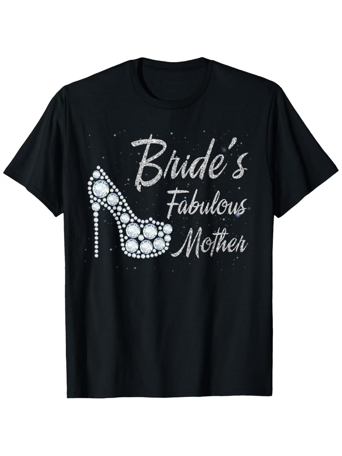 1pc Bride s Fabulous Mother & Mom of the Bride T-Shirt - Funny Wedding Party Out 4XL