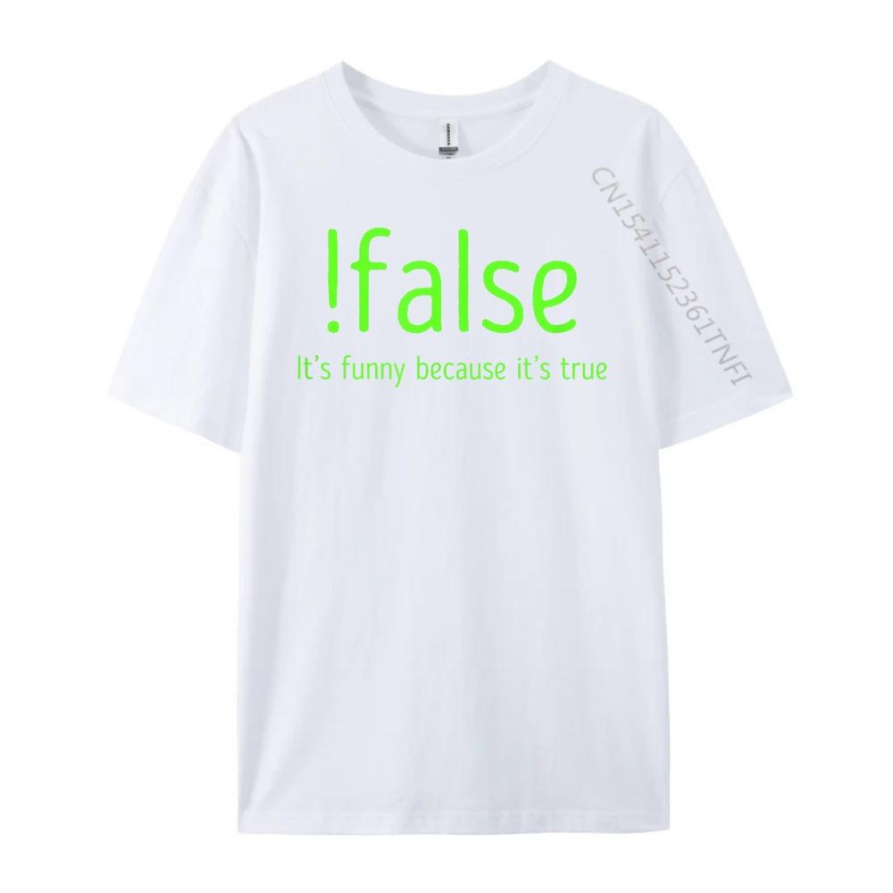 Lustiges Falsch Es Weil Es Wahr Computerprogrammierung Grafik T-Shirts Herren Baumwollhemden Für Herren Mardi Gras