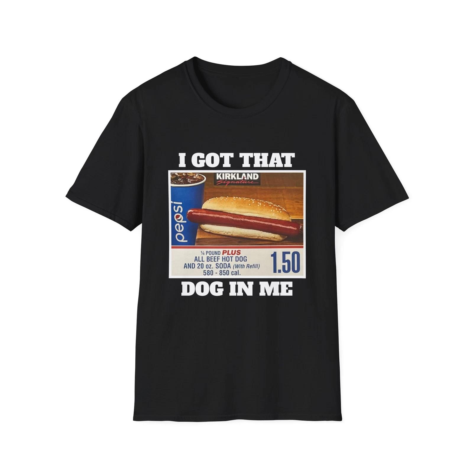 I Got That Dog In Me Costco T-Shirt, Funny Costco Hot Dog Shirt S