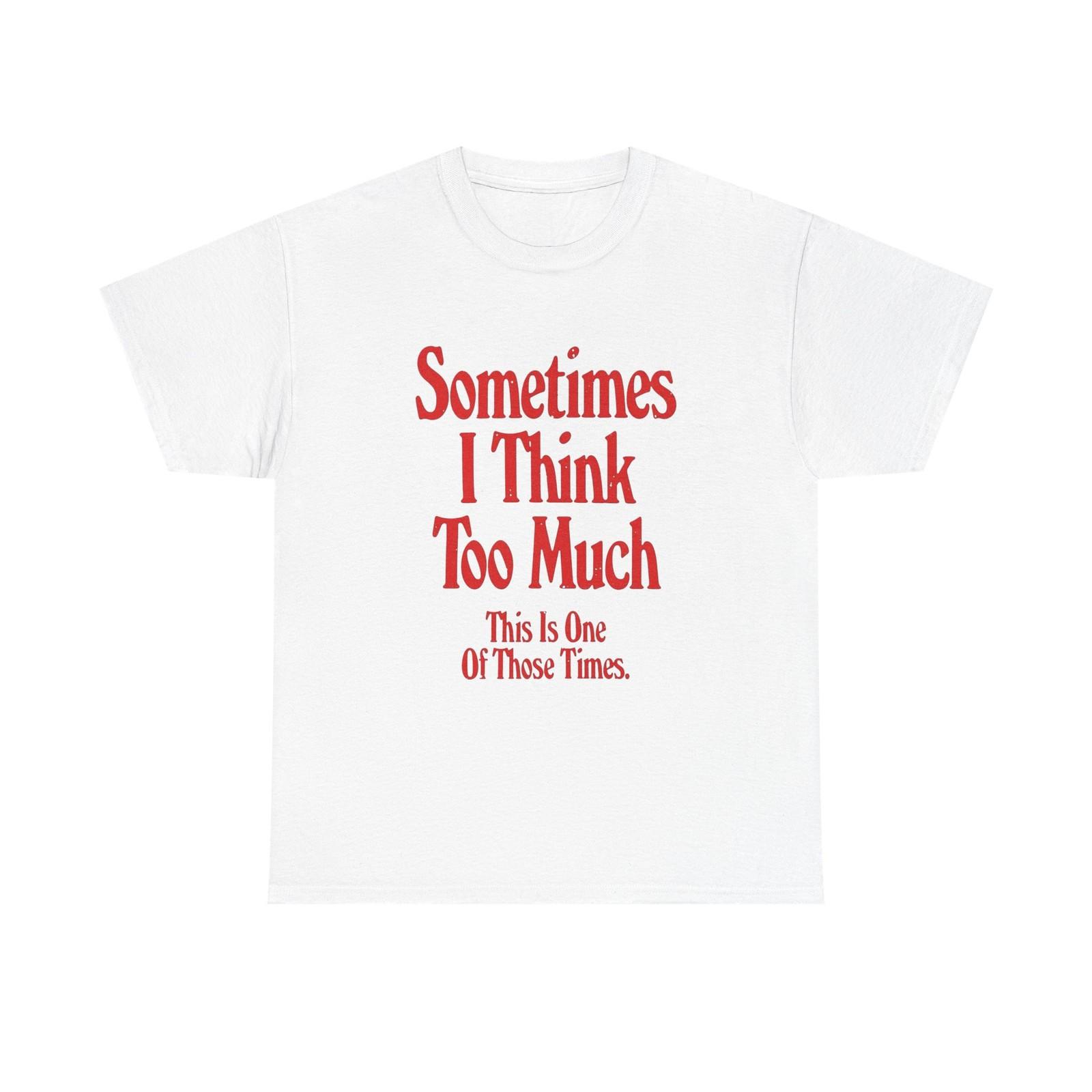 Overthinking Funny Jokes Graphic T Shirt Mens Womens Tees Top Unisex Heavy Cotton Tee Gift 2XL