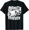 Funny Gasoline Forever T-Shirt - Gas Cars Humor Tee for Car Fans