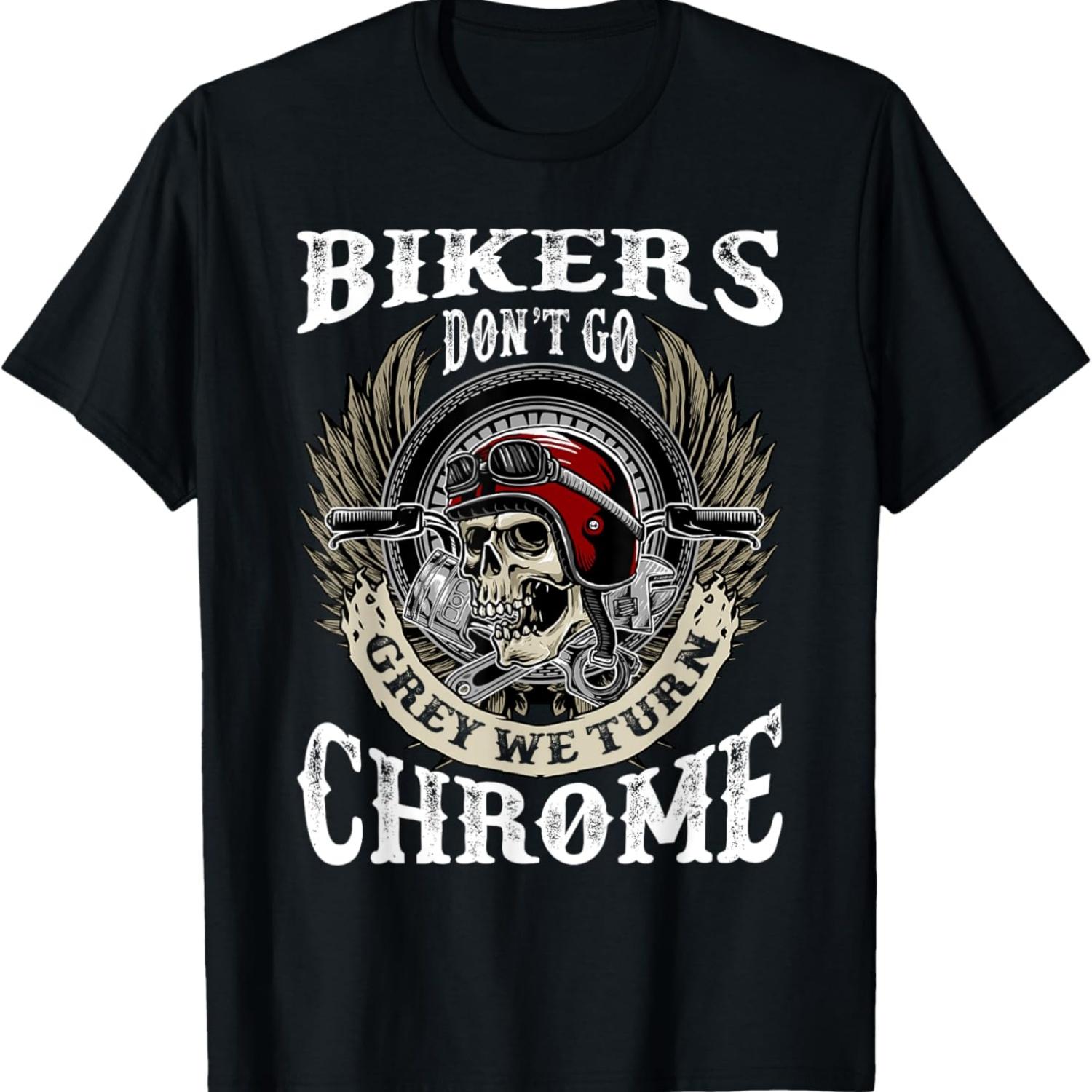 

Bikers Dont Go Grey We Turn Chrome Skull Helmet Biking Biker T-Shirt S
