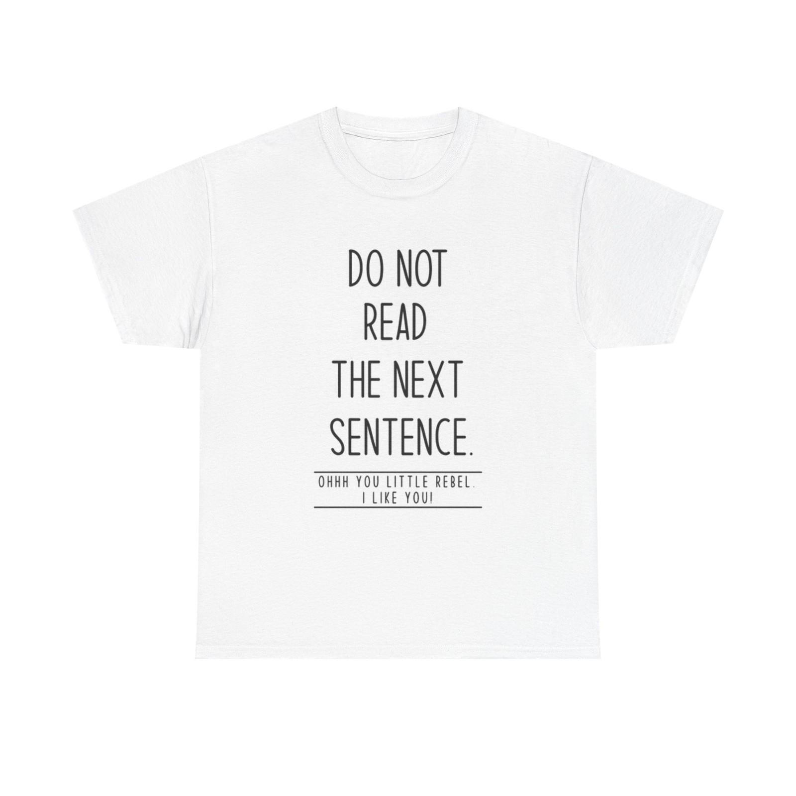 Do Not Read This Shirt Funny Graphic Jokes Unisex Heavy Cotton Tee XXL