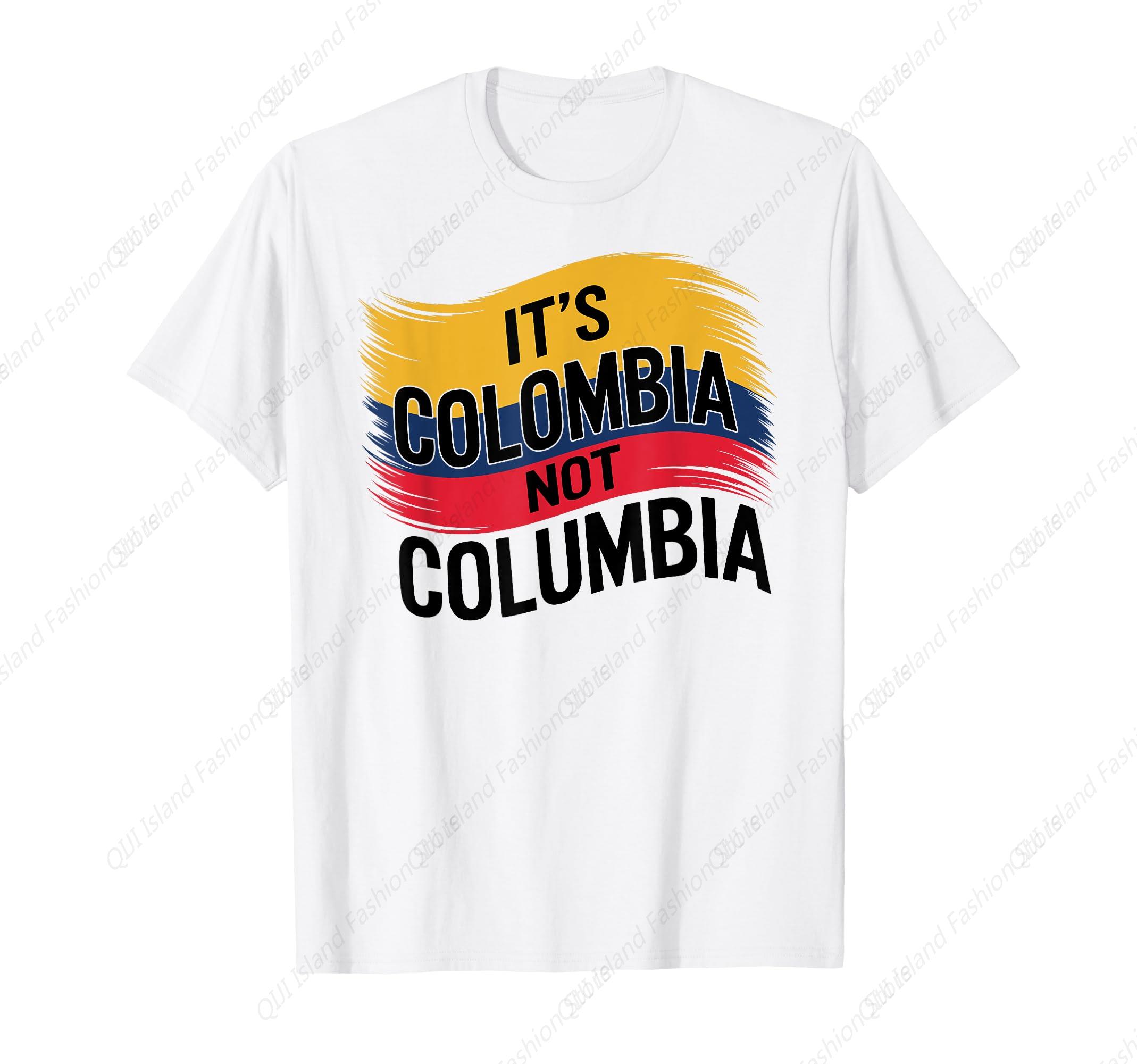 

Its Colombia Not Columbia Colombian Cale Bogota Medellin TShirt 4XL