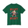 Christmas Santa No Lift No Gift T-shirt