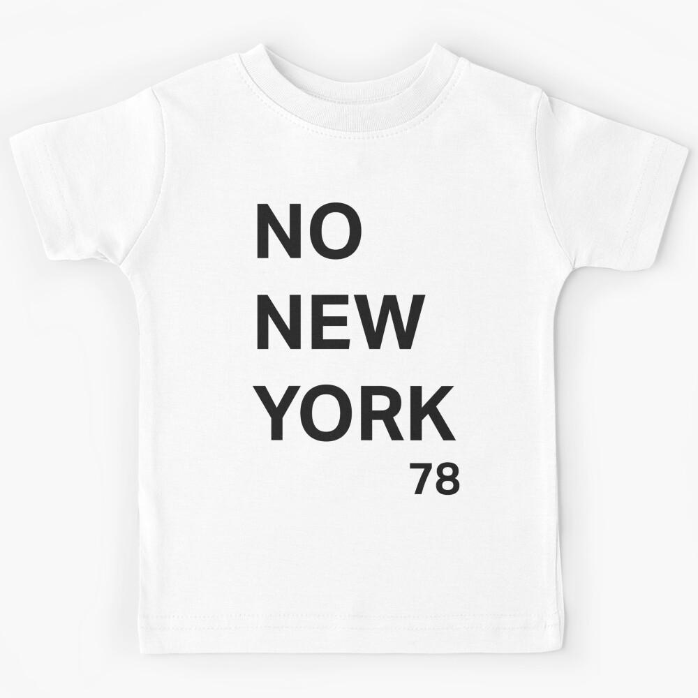 No New York|Perfect Gift Kids T-Shirt 150