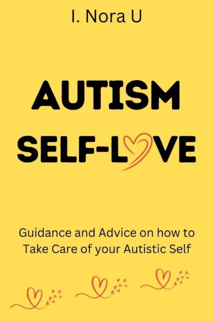Bok Autism Self-Love : Guidance and Advice On How To Take Care of Your Autistic Self
