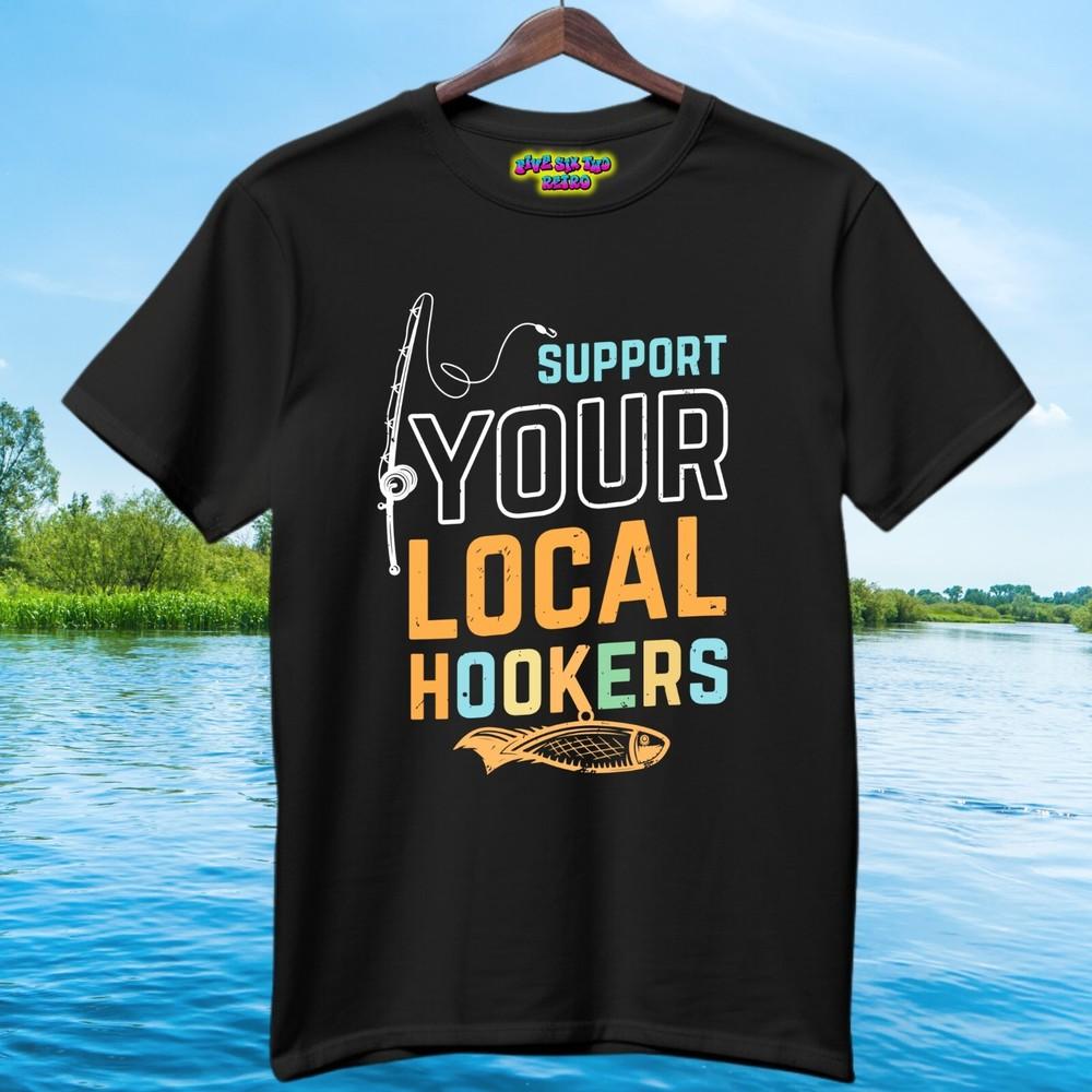 

Support Your Local Hookers Unisex Adult TShirt Black S3XL Unisex T-Shirt S
