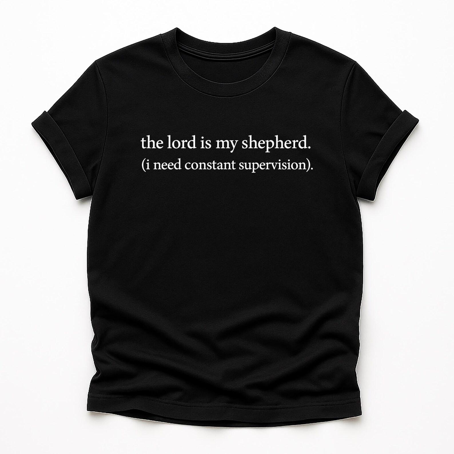 The Lord Is My Shepherd Shirt, Funny Christian Humor Tee, Faith Based Sarcastic Shirt, Church Meme Gift L