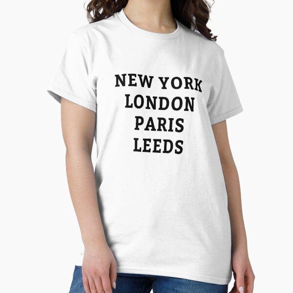 New York, London, Paris, Leeds Classic T-Shirt