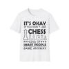 It’s Okay If You Don’t Like Chess – Smart People’s Game, Perfect Tee for Fans