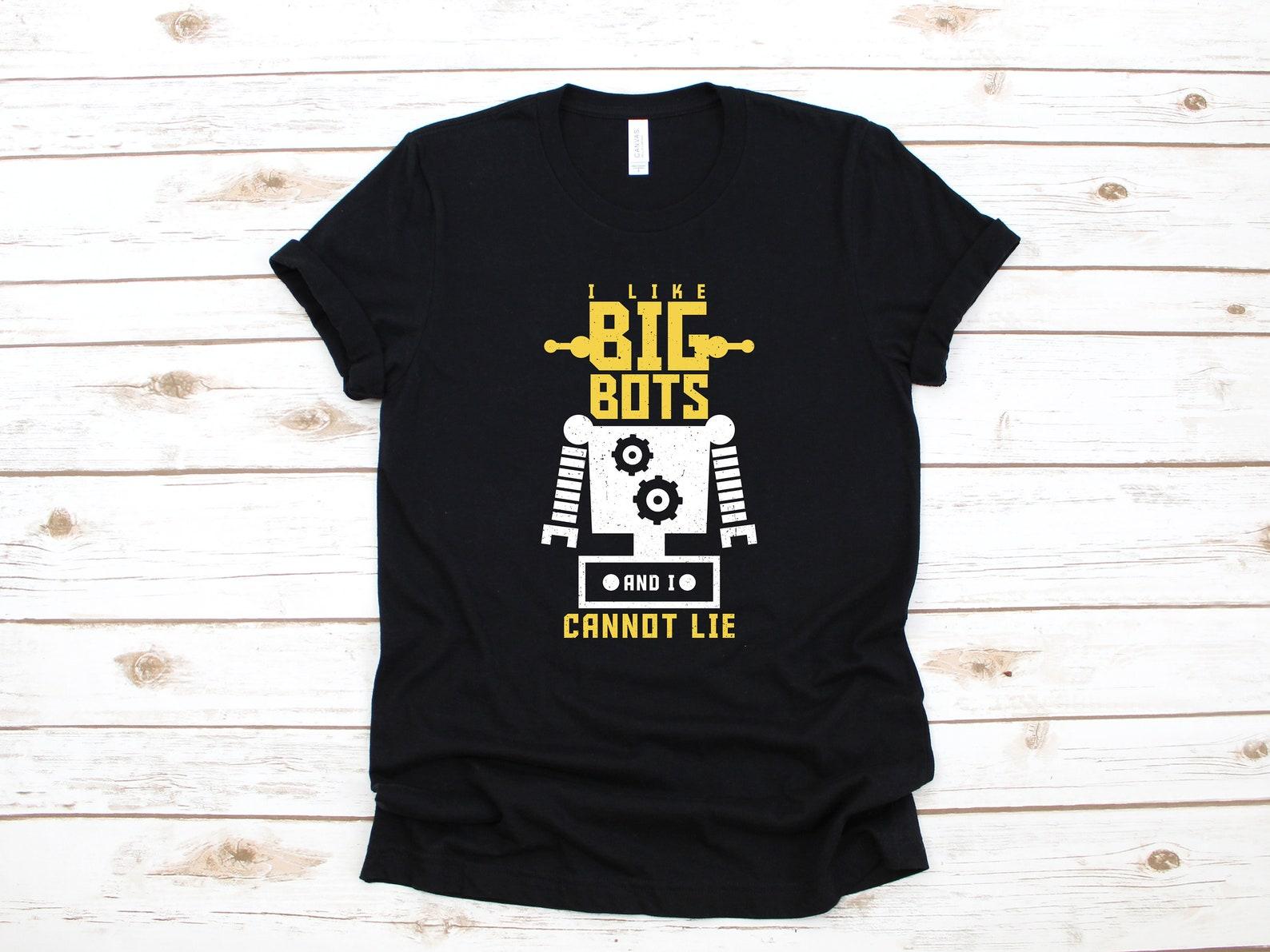 Funny Robotics T-Shirt, I Like Big Bots, Robotics Shirt, Robot Tee, Robotics Kids Tee, Robotics Tank Top, T-shirt, T-shirt,T-shirt XL