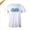 My Wife Is Perfect She Bought Me This Shirt Funny Men's T-Shirt Gift for Husband Unisex T-Shirt