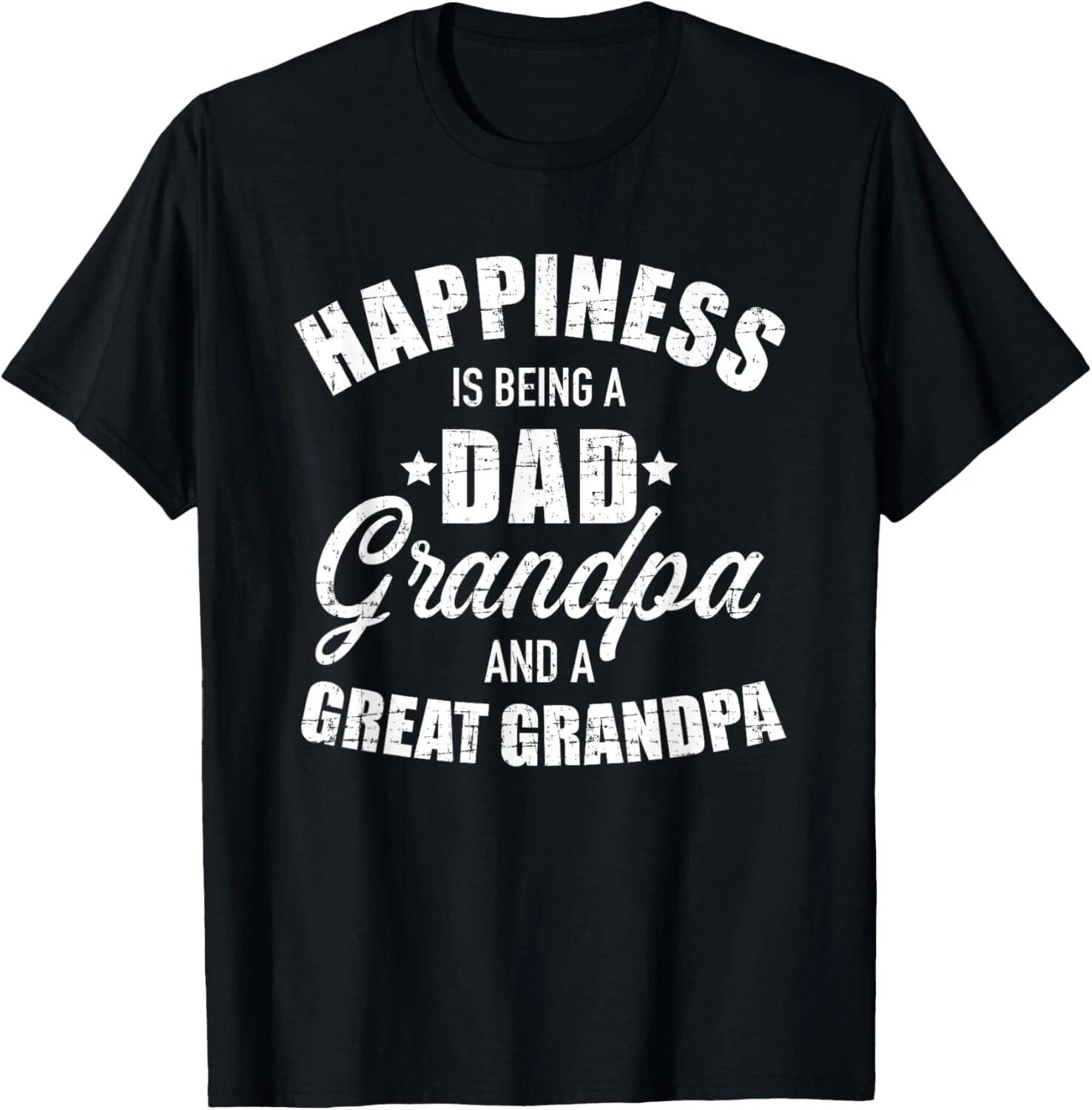 Funny Happiness is being a dad_ grandpa and great grandpa Gift Unisex T-Shirt 4XL