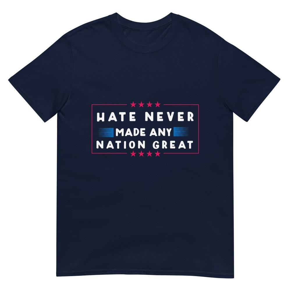 Hate Never Made Any Nation Great Funny Antitrump 2020 Gift Tshirt S