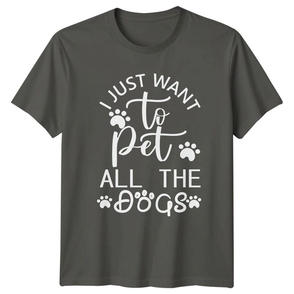 I Just Want To Pet TShirt Dog Lover Dogs Birthday Gift For Him And Her S