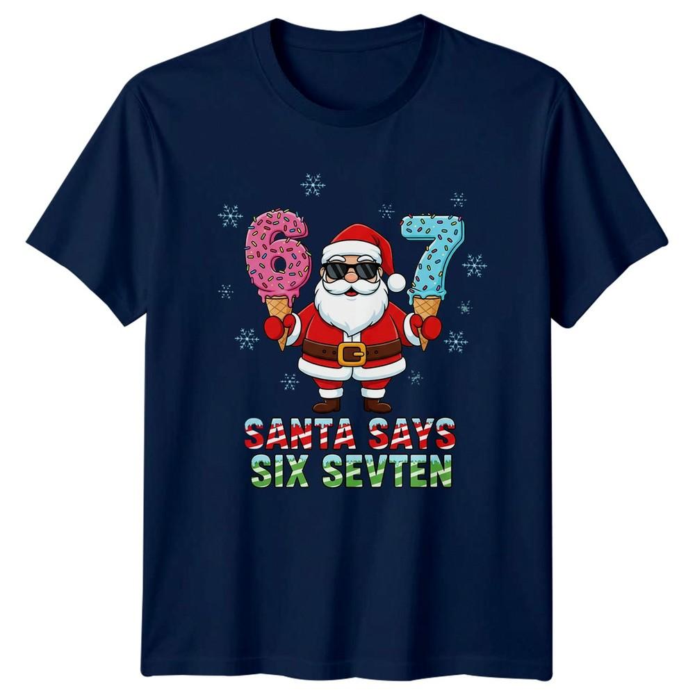 Santa Says Six Sevten Christmas Holidays Number Unisexs TShirt Unisexs Graphic Tee