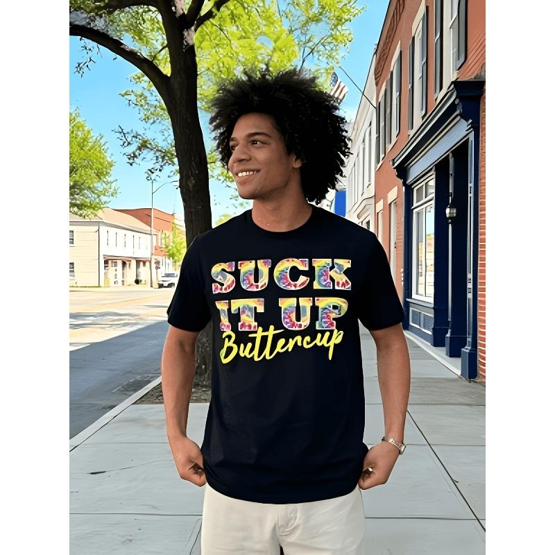Suck It Up Buttercup Tie Dye Text Fun Graphic Mens T-Shirt, PLUS SIZE
