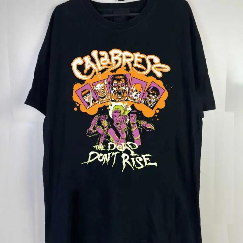 Calabrese Band The Dead Dont Rise T Shirt Full Size S To 5xl