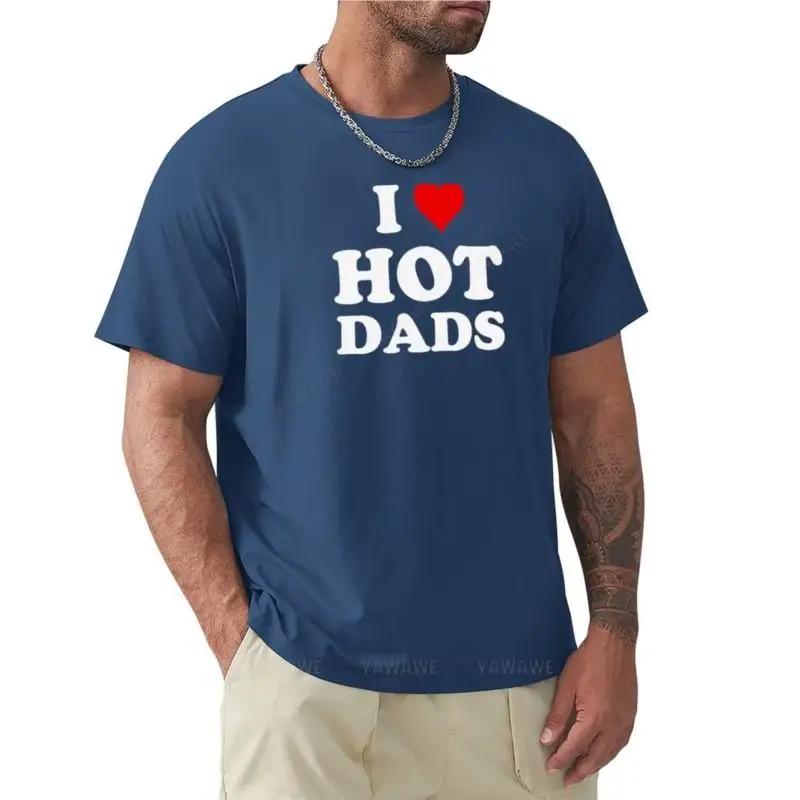 T-shirt Men Cotton I Love Hot Dads - Heart DILF Lover T-Shirt Custom T Shirts for Men Summer T-shirt for Man