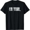 NEW Oh Yeah Insperational Positive Motivational Gym Workout Gift T-Shirt S-3XL