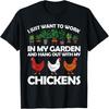 Funny Chicken Art For Men Women Gardening Chicken Lover T-Shirt