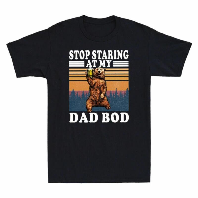 Bear Beer Stop Staring At My Dad Bod Funny Father s Day Vintage Men s T-Shirt XXL