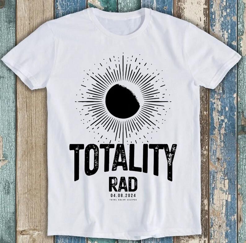 

2024 Solar Eclipse Totality Rad USA Funny Gift Tee T Shirt M1606 XL