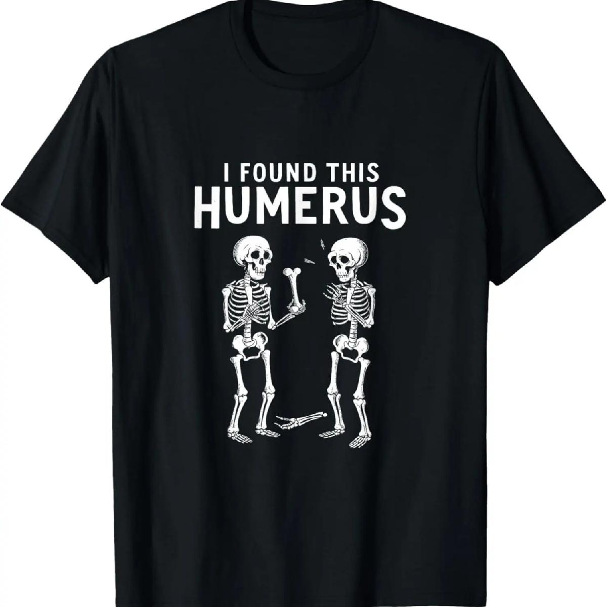 I Found This Humerus Funny Anatomy Pun T-Shirt S
