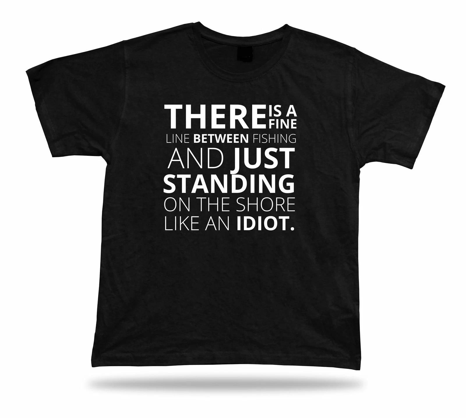 There is a fine line between fishing and just standing..funny T shirt humor tee S