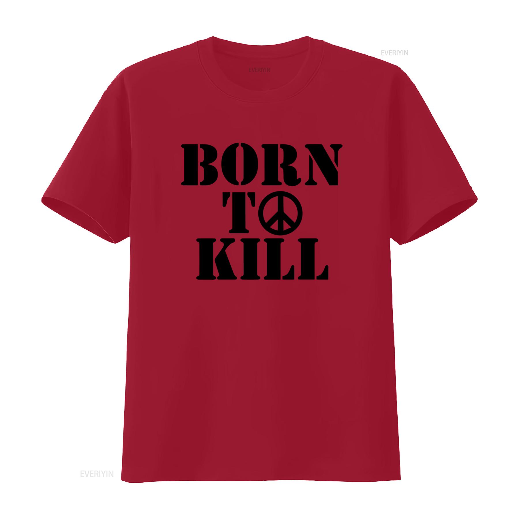 Born To Kill T Shirt Vietnam Retro Full Metal Jacket Various Colours Peace Symbol vintage Washed fashion Comfortable S