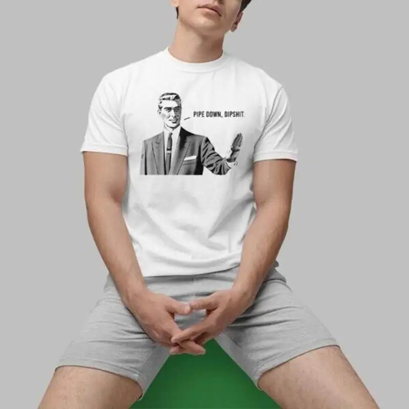 

Guy Calm Meme Pipe Down Dipshit T Shirt Size S 5 Xl 5XL різнокольоровий