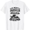 The Underwater World Waiting To Be Discovered Through Diving T-Shirt(1)