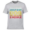 Mens Tshirt Street Wear For Her Round Neck Tshirt All I Care About Is My Dog And Like Maybe 2 People Retro For Men Teeshirt
