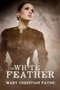 Kniha The White Feather : A Novel of Forbidden Love In World War I England : 1