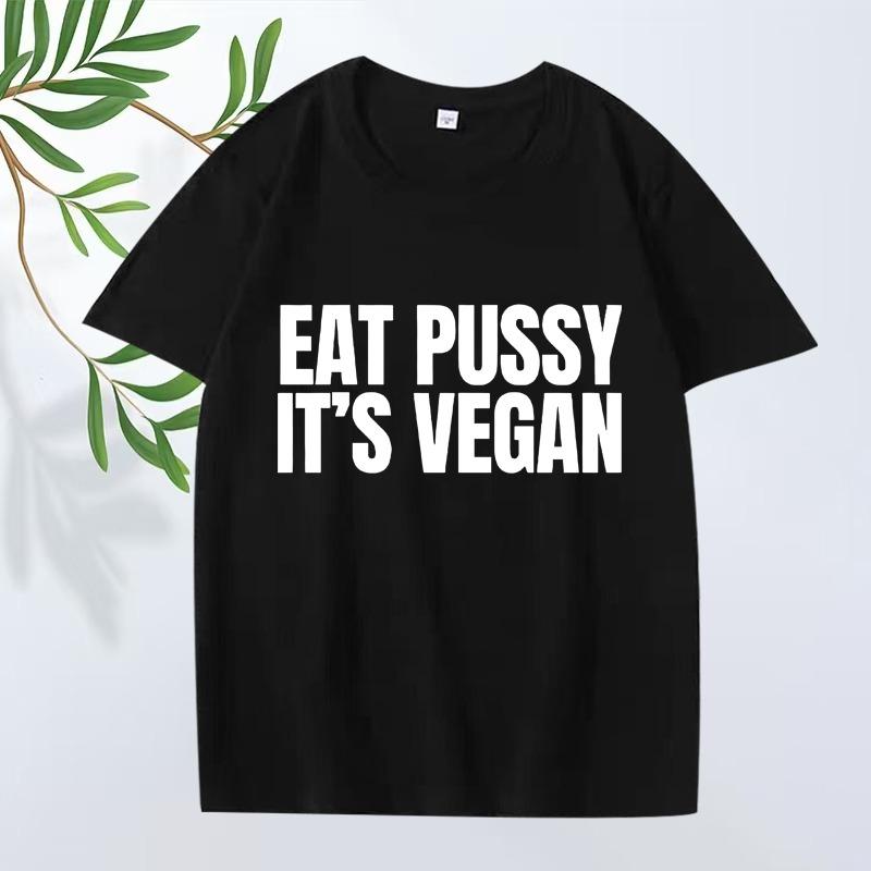 Funny Eat Pussy It's Vegan Graphic T Shirt Men ’s Women Oversized 100% Cotton Y2k Fashion Short Sleeve Summer Print Unisex Tops