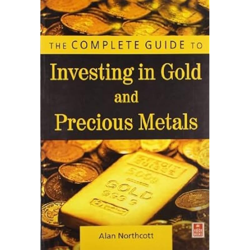 Complete Guide to Investing in Gold and Precious Metals