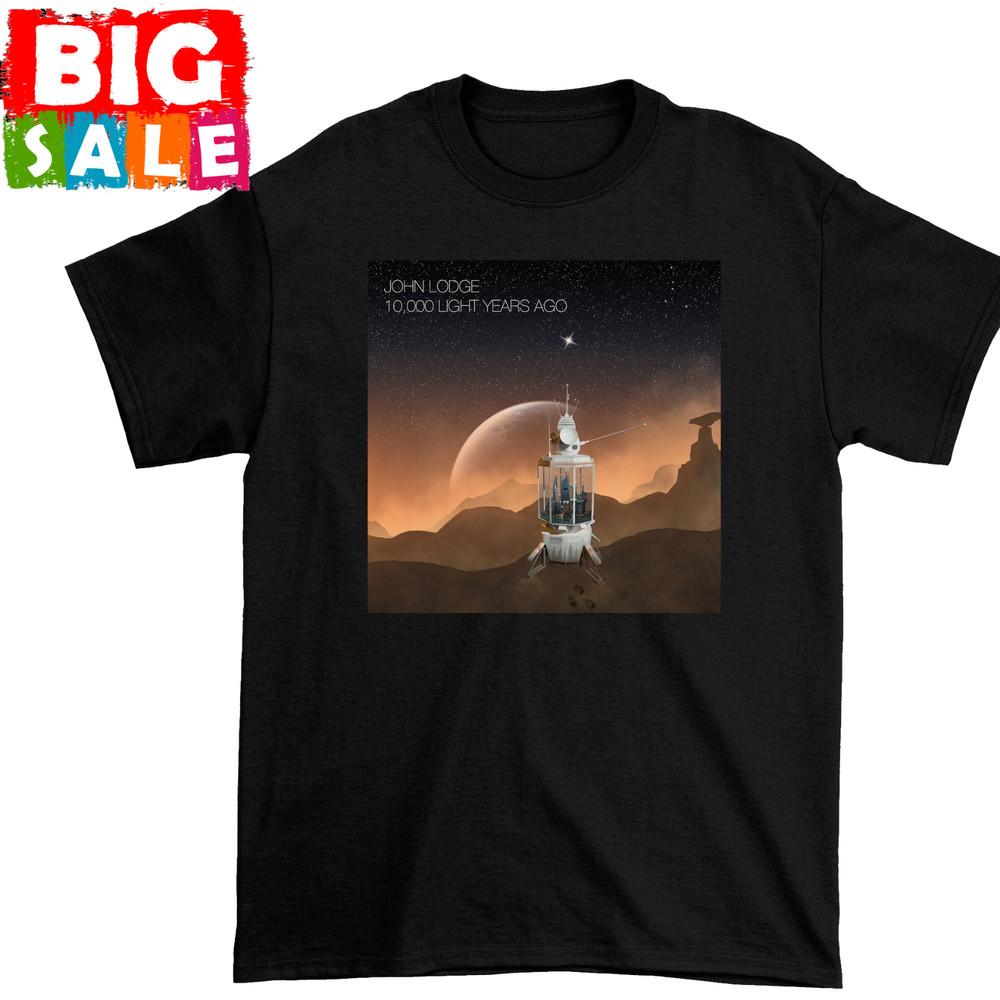 LODGE,JOHN - 10,000 Light Years Ago Black unisex all size shirt D1162 Unisex T-Shirt XXXXL
