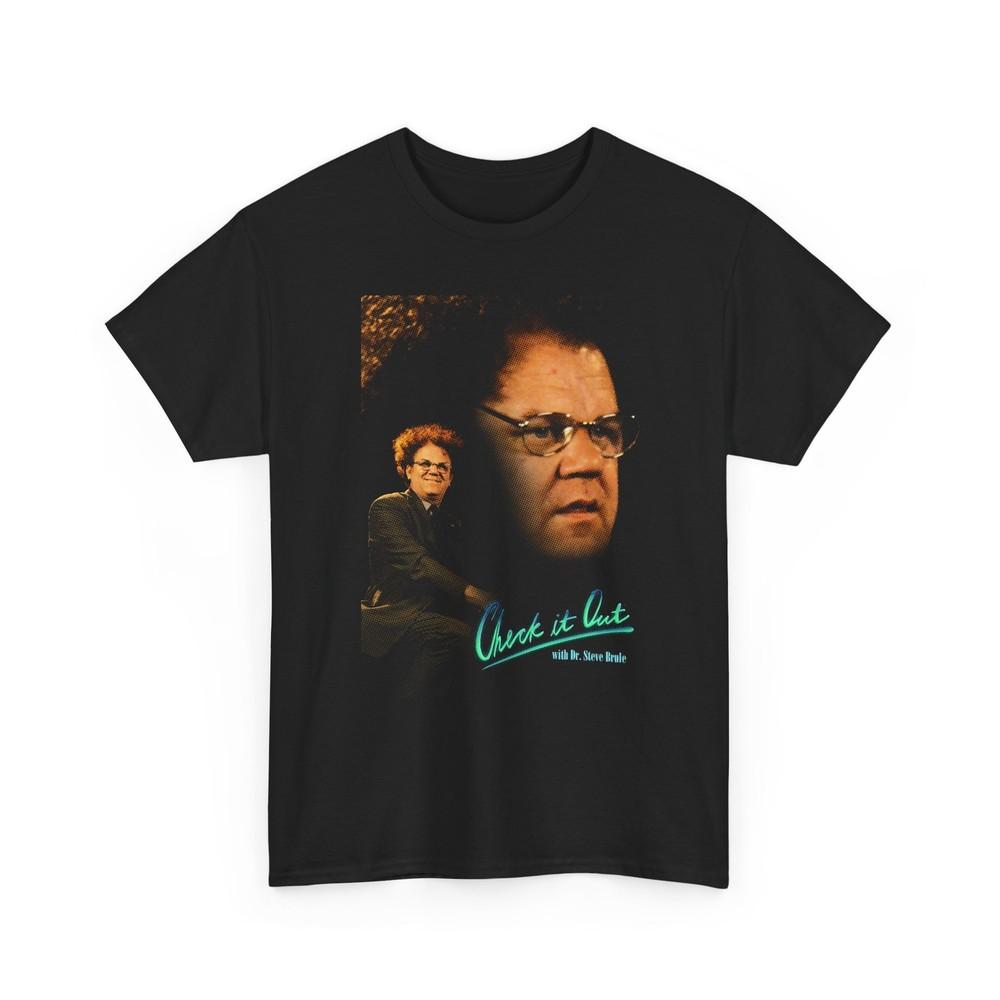 

check it out with dr. steve brule skit from tv show tshirt 4XL