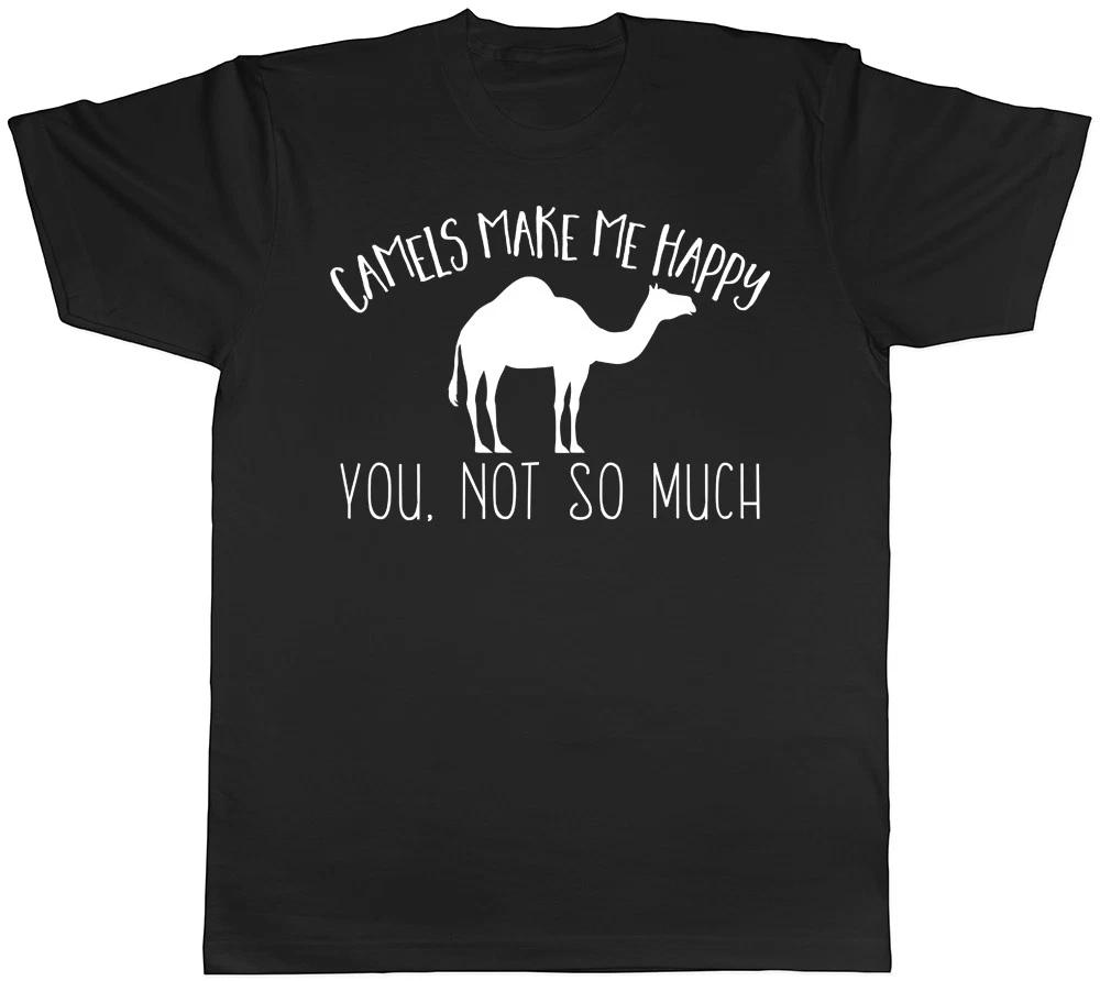 Camels make me Happy, You not so much Mens Womens T-Shirt M