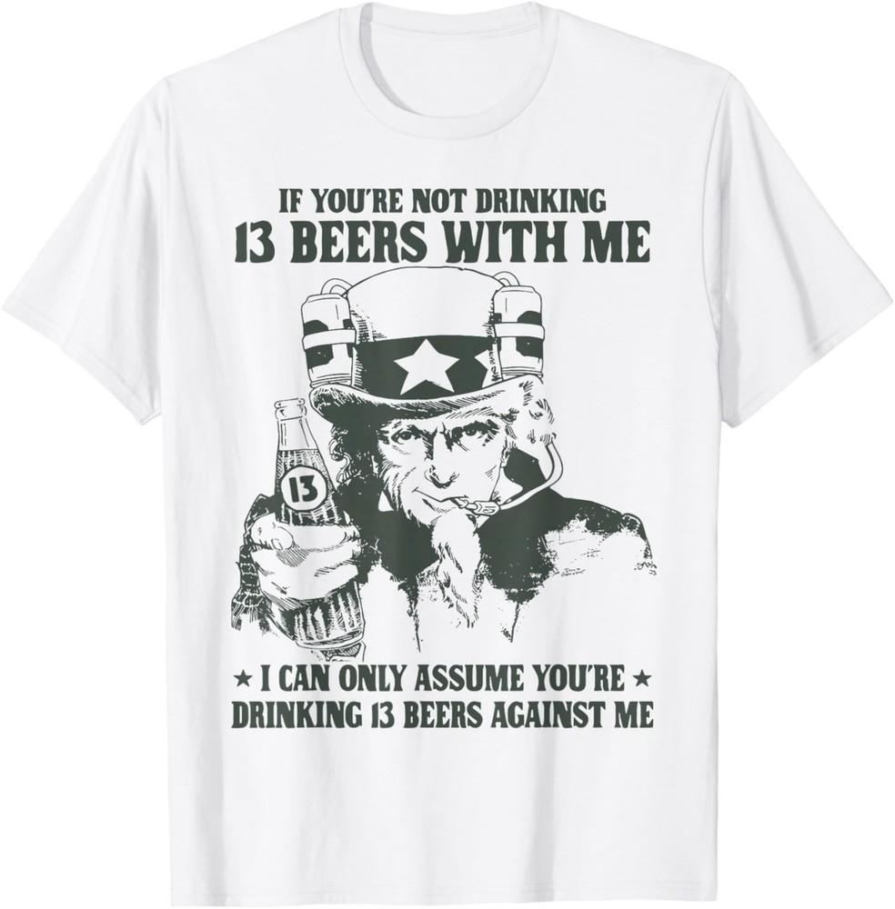 Если ты не выпьешь со мной 13 пива, я могу только предположить Футболка S