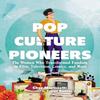 Pop Culture Pioneers by Cher Martinetti Hardback Book 9780762498512
