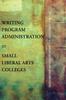 The Writing Program Administration At Small Liberal Arts Colleges Book