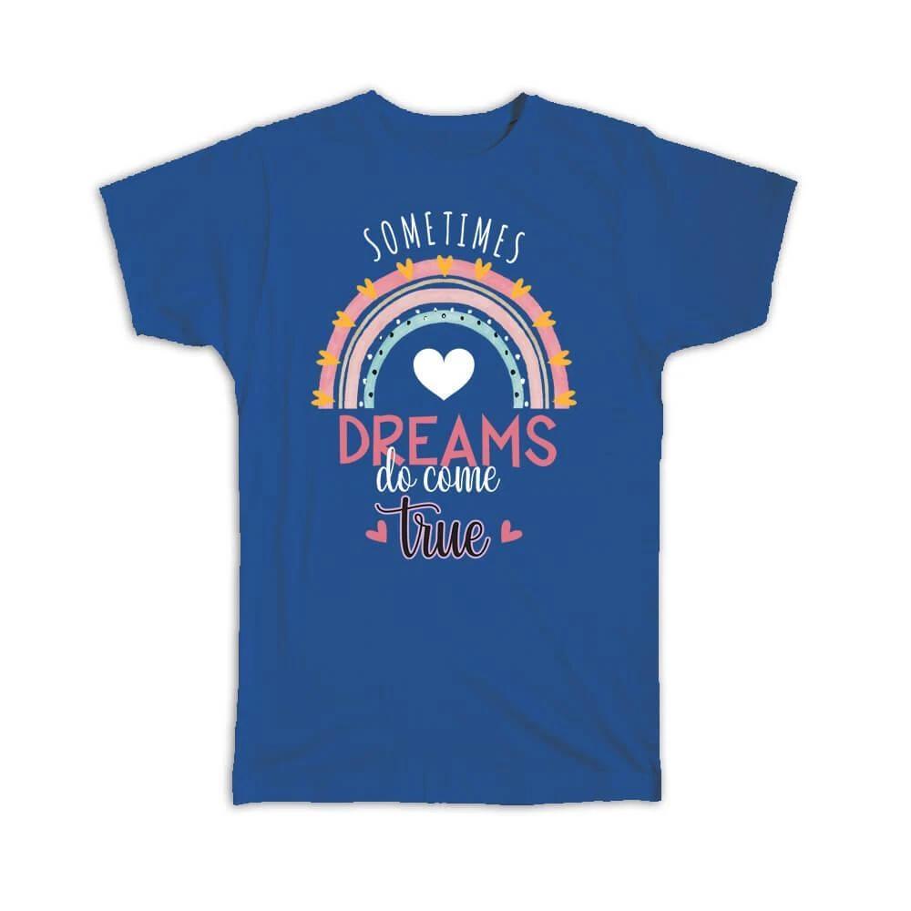 

Gift T-Shirt : Dreams Come True Quote For Best Friend Cute Art Print Rainbow M