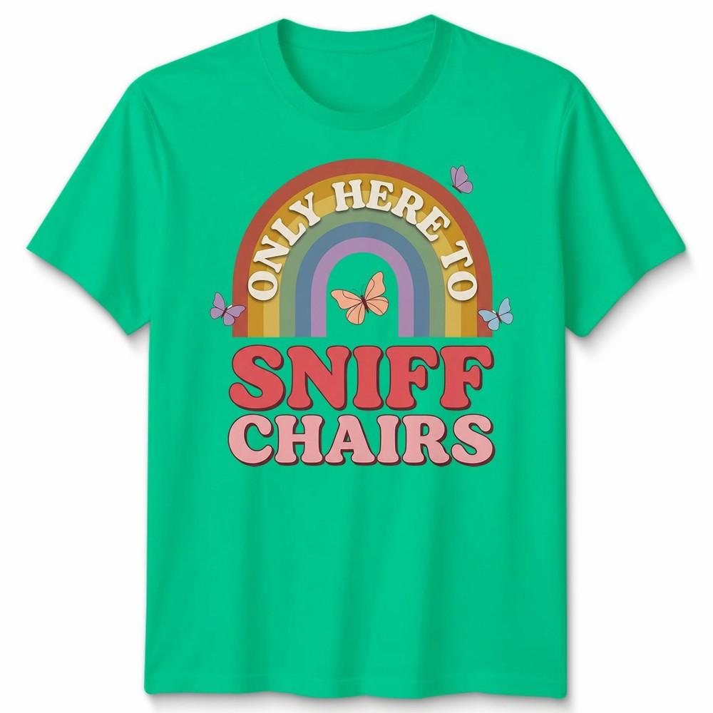 Unisex Funny Embarrassing Inappropriate Only Here To Sniff Chair Tshirt S